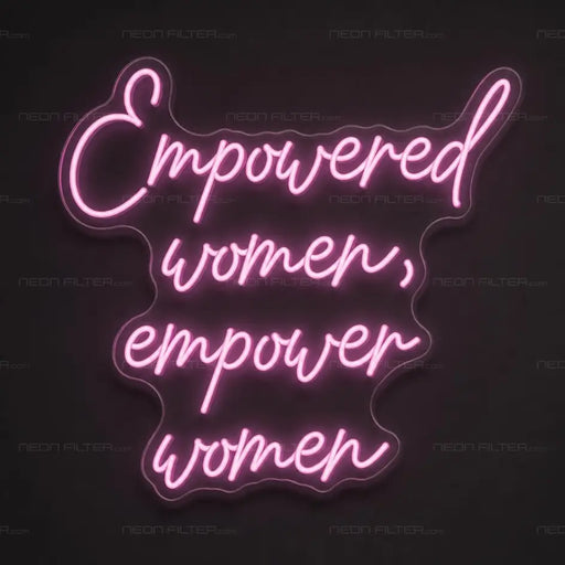 Empowered Women, Empower Women Neon Sign