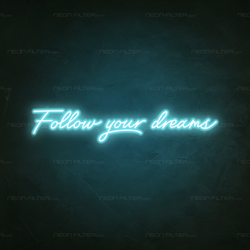 Follow Your Dreams Neon Sign in Glacier blue