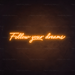 Follow Your Dreams Neon Sign in Hey Pumpkin Orange