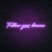 Follow Your Dreams Neon Sign in Hopeless Romantic Purple