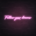 Follow Your Dreams Neon Sign in Pastel Pink