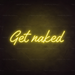 Get Naked Neon Sign in Paradise Yellow