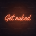 Get Naked Neon Sign in Sunset Orange