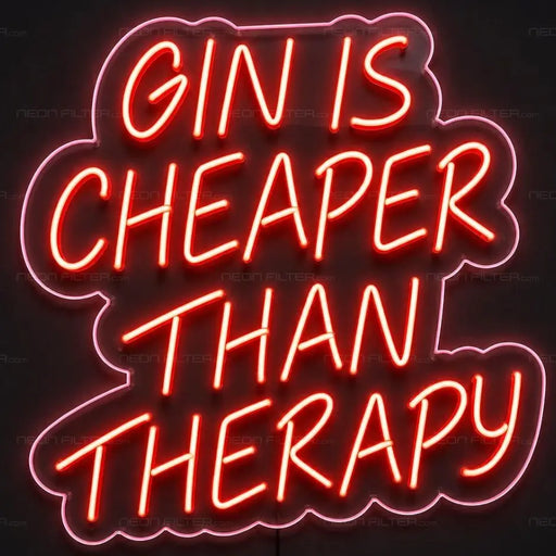 Gin Is Cheaper Than Therapy Neon Sign for ManCave Decor - Neon Filter