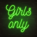 Girls Only Neon Sign in Glow Up Green