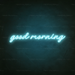 Good Morning Neon Sign in Glacier blue