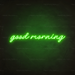 Good Morning Neon Sign in Glow Up Green