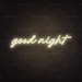 Good Night Neon Sign in Cosy Warm White