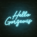 Hello Gorgeous Neon Sign in Glacier blue