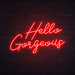 Hello Gorgeous Neon Sign in Hot Mama Red