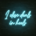 I Close Deals In Heels Neon Sign in Glacier blue