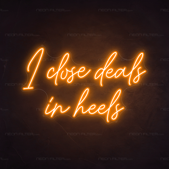 I Close Deals In Heels Neon Sign in Hey Pumpkin Orange