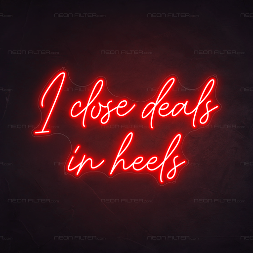 I Close Deals In Heels Neon Sign in Hot Mama Red