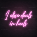 I Close Deals In Heels Neon Sign in Pastel Pink