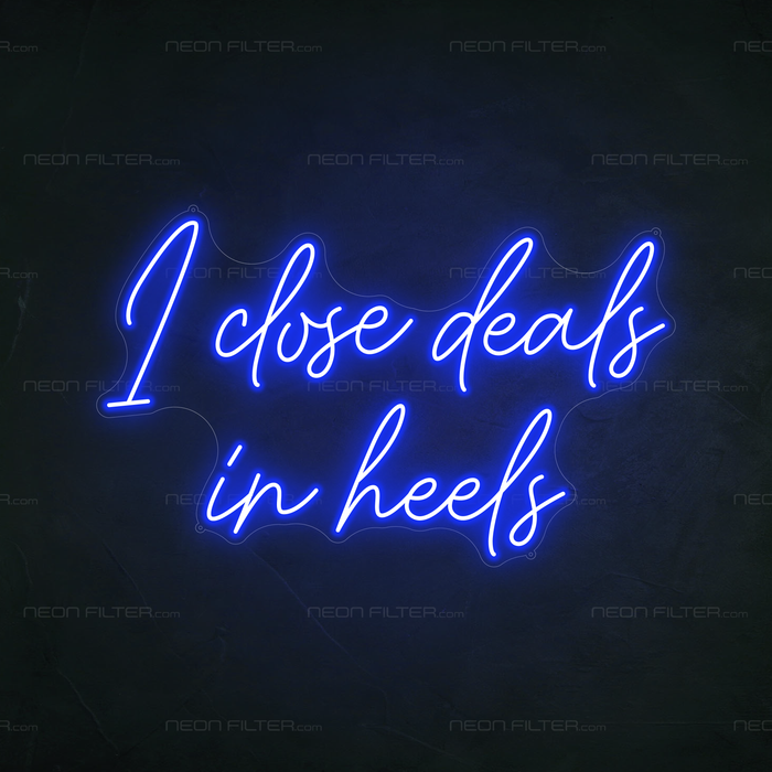 I Close Deals In Heels Neon Sign in Santorini Blue