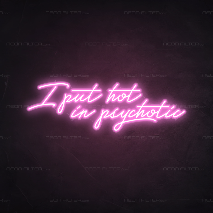 I Put The Hot In Psychotic Neon Sign in Pastel Pink