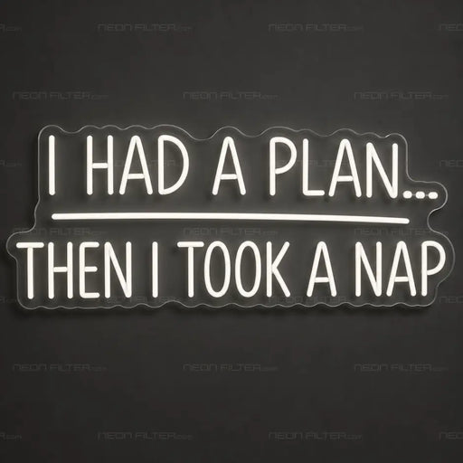 I Had a Plan Then Took a Nap Neon Sign for Bedroom Decor - Neon Filter