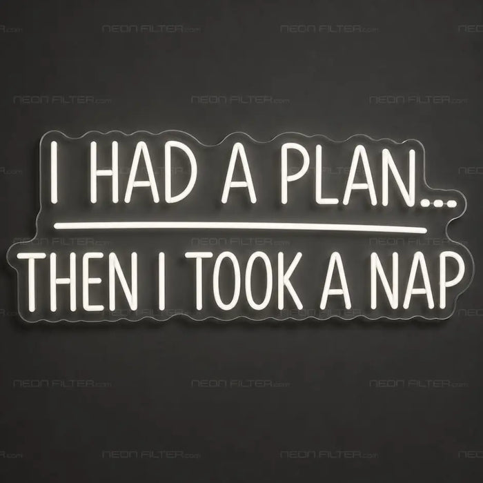 I Had a Plan Then Took a Nap Neon Sign for Bedroom Decor - Neon Filter