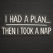 I Had a Plan Then Took a Nap Neon Sign for Bedroom Decor - Neon Filter
