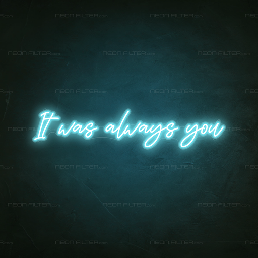 It Was Always You Neon Sign in Glacier blue