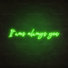 It Was Always You Neon Sign in Glow Up Green