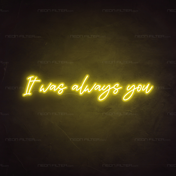 It Was Always You Neon Sign in Paradise Yellow