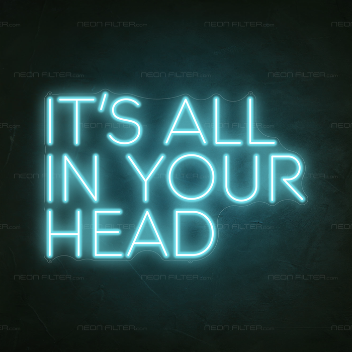 It's All In Your Head Neon Sign in Glacier blue