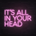 It's All In Your Head Neon Sign in Pastel Pink