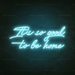 It's So Good To Be Home Neon Sign in Glacier blue