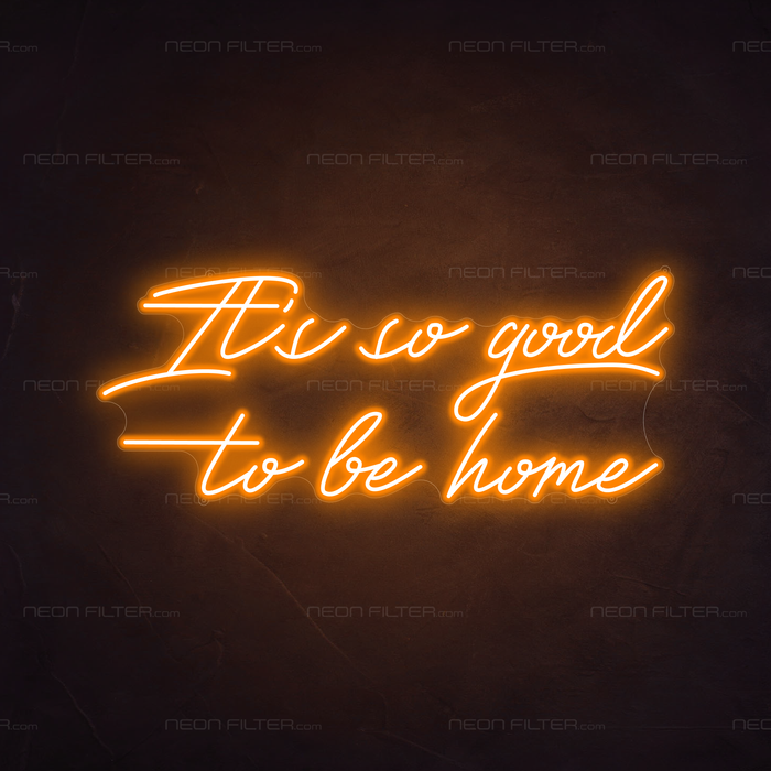 It's So Good To Be Home Neon Sign in Hey Pumpkin Orange