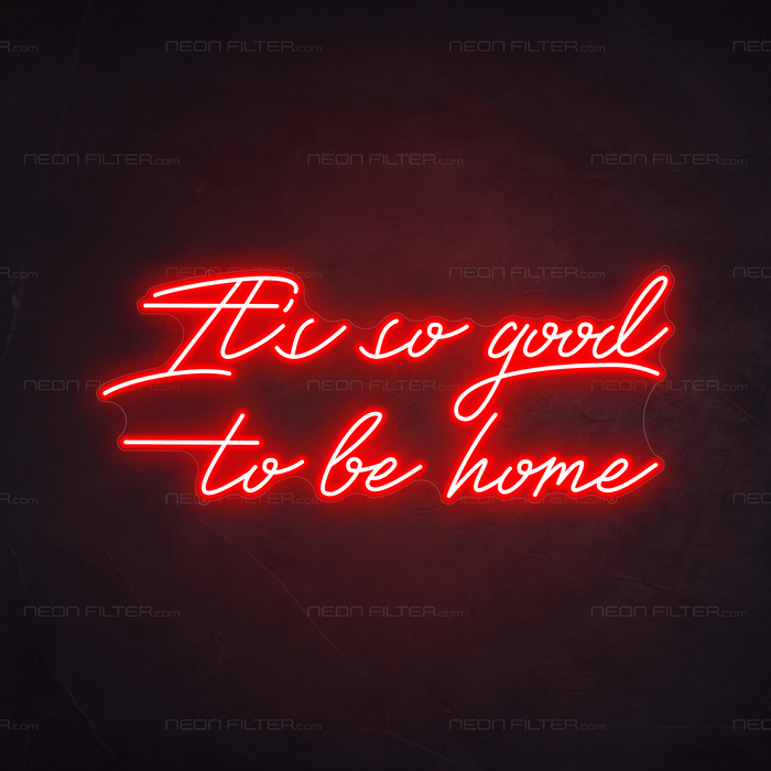 It's So Good To Be Home Neon Sign in Hot Mama Red