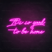 It's So Good To Be Home Neon Sign in Love Potion Pink