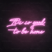 It's So Good To Be Home Neon Sign in Pastel Pink