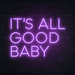 It's all good baby Neon Sign in Hopeless Romantic Purple