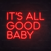 It's all good baby Neon Sign in Hot Mama Red