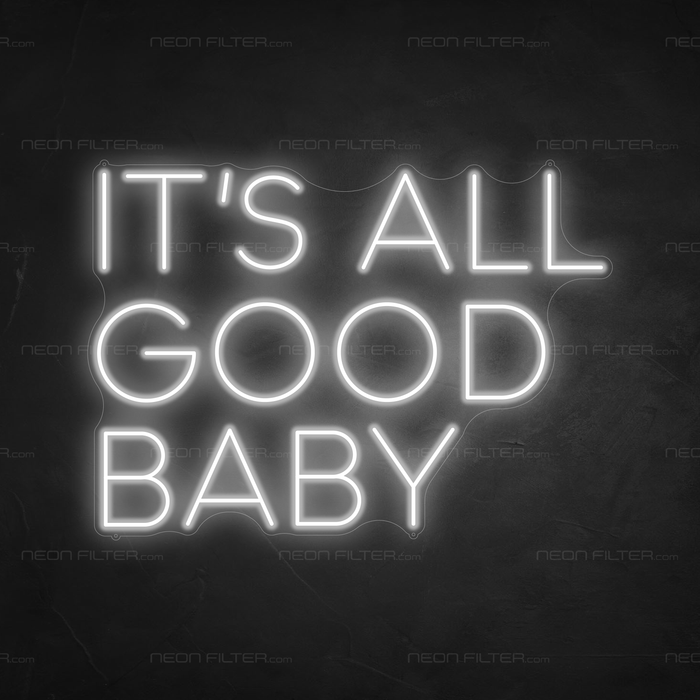 It's all good baby Neon Sign in Snow White