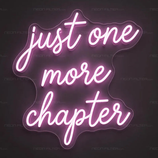 Just One More Chapter Neon Sign for Bedroom Decor - Neon Filter