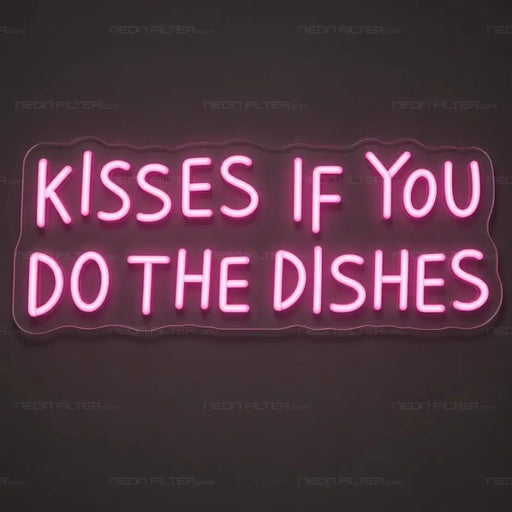 Kisses If You Do the Dishes Neon Sign for Kitchen Decor - Neon Filter