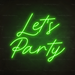 Let's Party Neon Sign in Glow Up Green