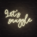 Let's Snuggle Neon Sign in Cosy Warm White