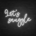 Let's Snuggle Neon Sign in Snow White