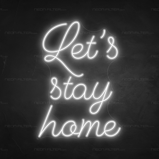 Let's Stay Home Neon Light in Snow White