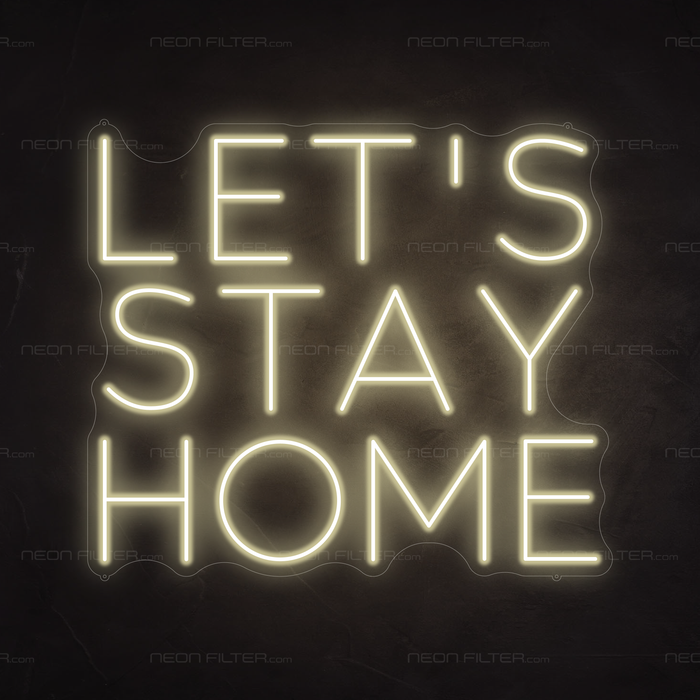 Let's Stay Home Neon Sign in Cosy Warm White