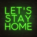 Let's Stay Home Neon Sign in Glow Up Green