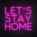 Let's Stay Home Neon Sign in Love Potion Pink