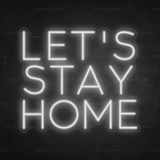 Let's Stay Home Neon Sign in Snow White