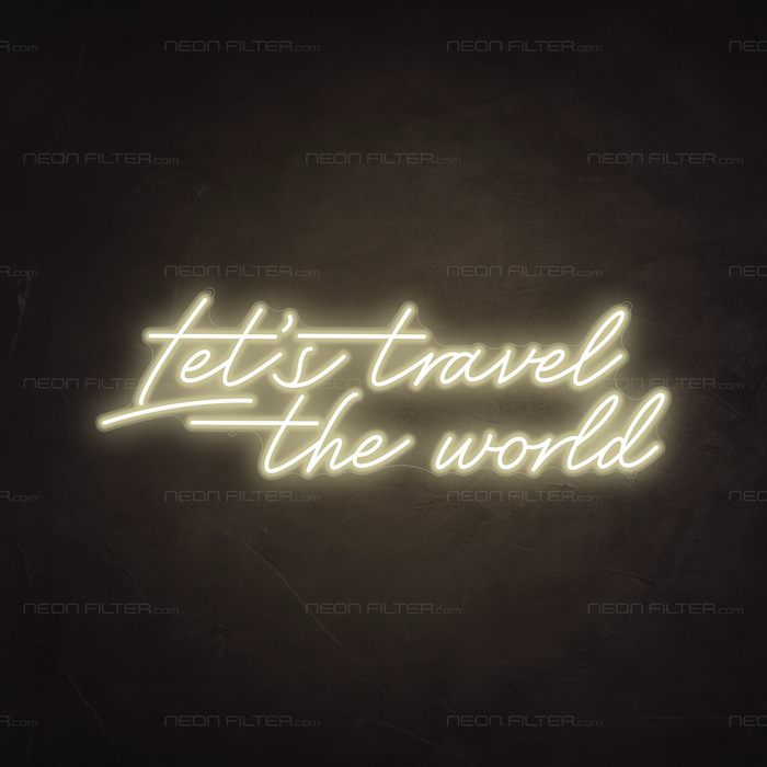 Let's Travel The World Neon Sign in Cosy Warm White