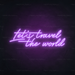 Let's Travel The World Neon Sign in Hopeless Romantic Purple