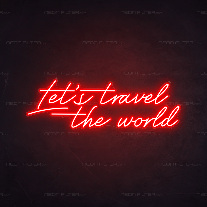 Let's Travel The World Neon Sign in Hot Mama Red