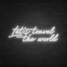 Let's Travel The World Neon Sign in Snow White